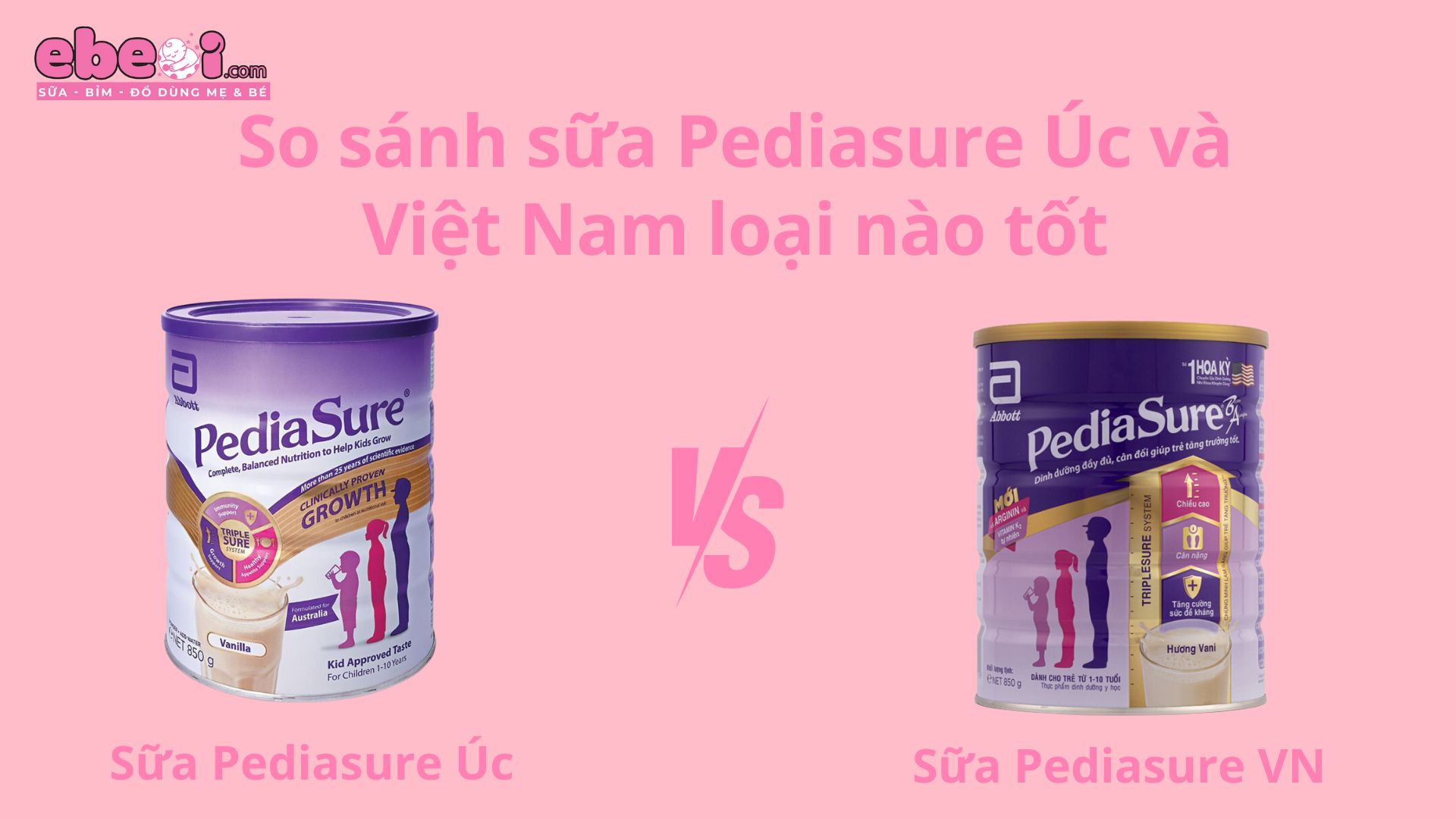  So sánh sữa Pediasure Úc và Việt Nam loại nào phù hợp cho bé?