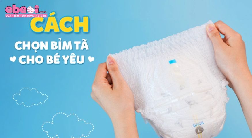 Bí quyết chọn bỉm chuẩn xác giúp con thoải mái cả ngày
